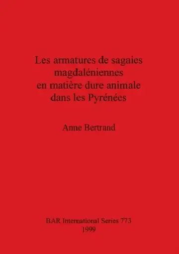 Cover of Les armatures de sagaies magdaléniennes en matière dure animale dans les Pyrénées