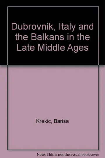 Cover of Dubrovnik, Italy and the Balkans in the Late Middle Ages