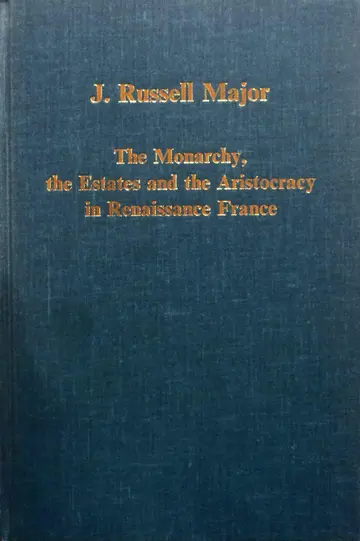 Cover of The Monarchy, the Estates and the Aristocracy in Renaissance France