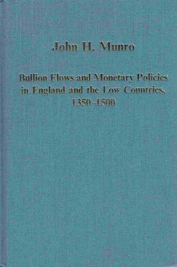 Cover of Bullion Flows and Monetary Policies in England and the Low Countries, 1350-1500