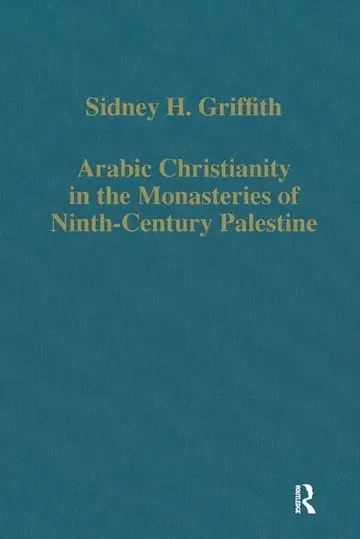 Cover of Arabic Christianity in the Monasteries of Ninth Century Palestine