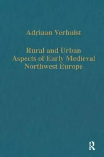 Cover of Rural and Urban Aspects of Early Medieval Northwest Europe