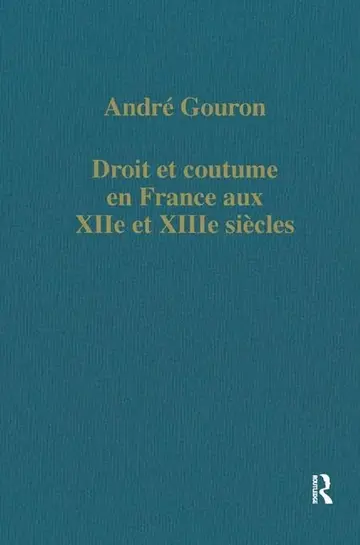 Cover of Droit Et Coutume En France Aux Xiie Et Xiiie Siecles