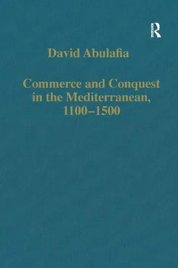 Cover of Commerce and Conquest in the Mediterranean, 1100-1500