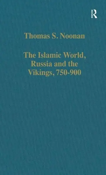 Cover of The Islamic World, Russia and the Vikings, 750-900