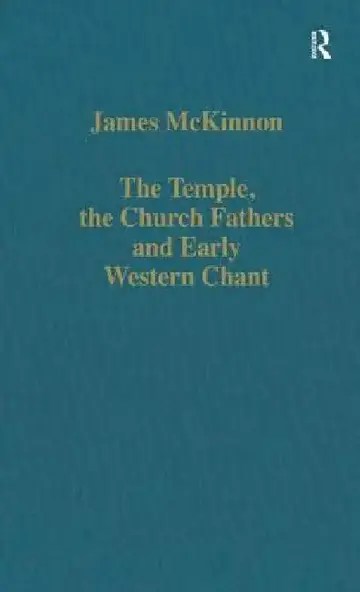 Cover of The Temple, the Church Fathers and Early Western Chant