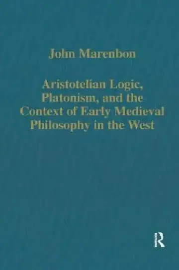 Cover of Aristotelian Logic, Platonism, and the Context of Early Medieval Philosophy in the West