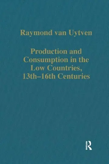 Cover of Production and Consumption in the Low Countries, 13Th-16th Centuries