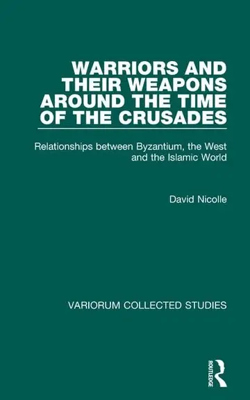 Cover of Warriors and Their Weapons Around the Time of the Crusades