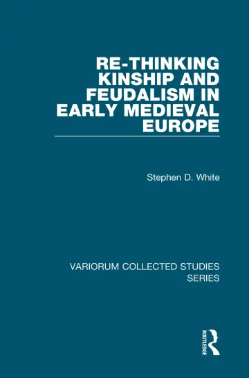 Cover of Re-Thinking Kinship and Feudalism in Early Medieval Europe