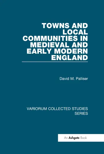Cover of Towns and Local Communities in Medieval and Early Modern England