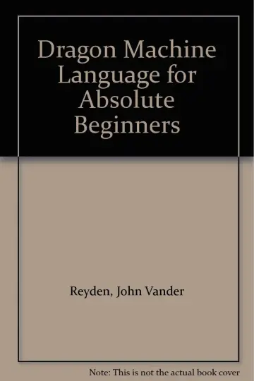 Cover of Dragon Machine Language for the Absolute Beginner