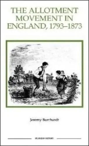 Cover of The Allotment Movement in England, 1793–1873