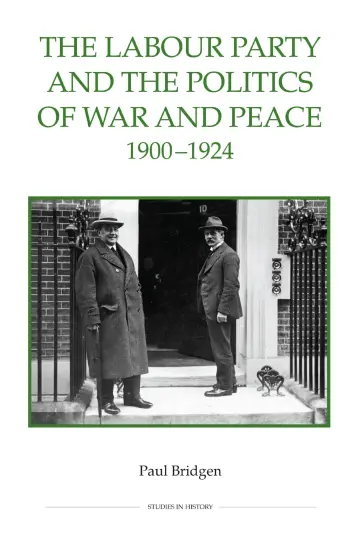 Cover of The Labour Party and the Politics of War and Peace, 1900–1924