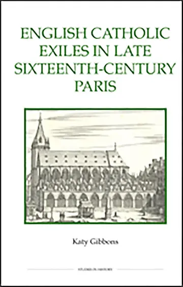 Cover of English Catholic Exiles in Late Sixteenth–Century Paris