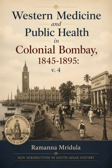 Cover of Western Medicine and Public Health in Colonial Bombay, 1845-1895