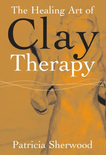 Cover of The Healing Art of Clay Therapy