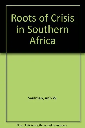 Cover of Roots of Crisis in Southern Africa
