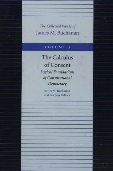 Cover of Calculus of Consent -- Logical Foundtions of Constitutional Democracy