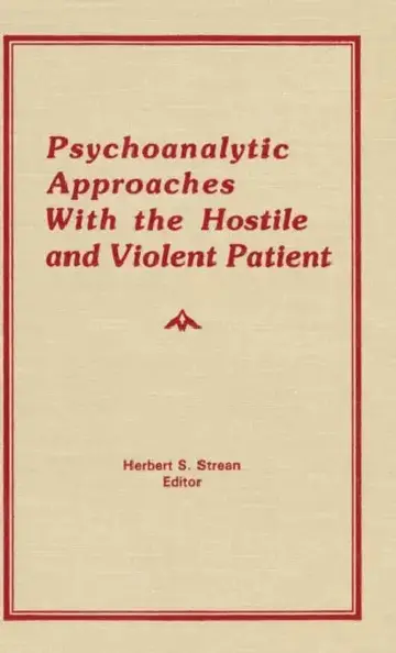 Cover of Psychoanalytic Approaches With the Hostile and Violent Patient