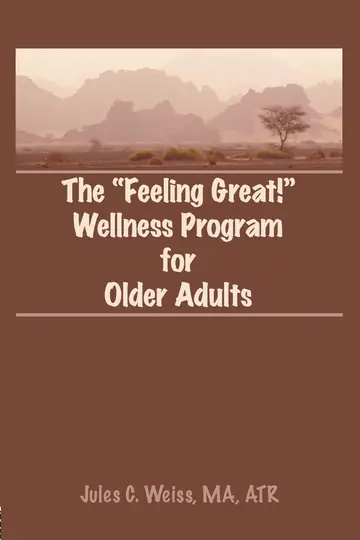 Cover of The Feeling Great! Wellness Program for Older Adults