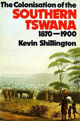Cover of The Colonisation of the Southern Tswana, 1870-1900