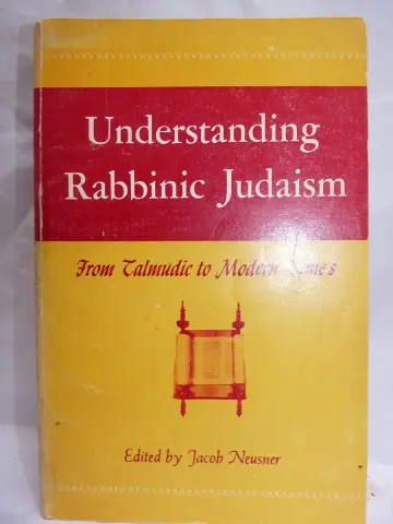 Cover of Understanding rabbinic Judaism, from Talmudic to modern times