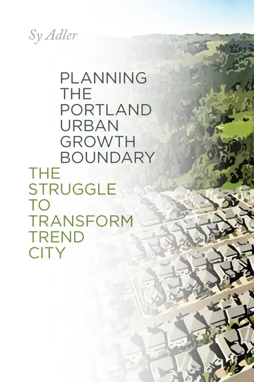 Cover of Planning the Portland Urban Growth Boundary