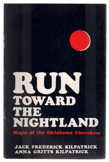 Cover of Run Toward the Nightland; Magic of the Oklahoma Cherokees