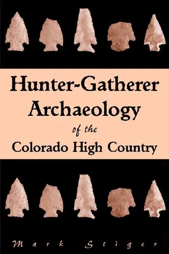 Cover of Hunter-Gatherer Archaeology of the Colorado High Country