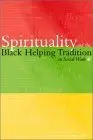 Cover of Spirituality and the Black Helping Tradition is Social Work