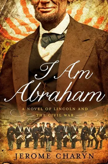 Cover of I Am Abraham – A Novel of Lincoln and the Civil War