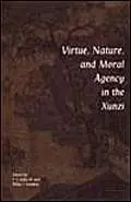 Cover of Virtue, Nature, and Moral Agency in the Xunzi