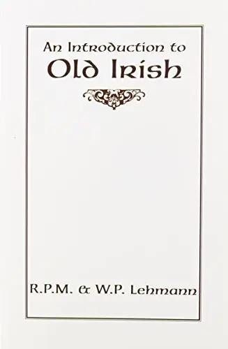 Cover of An Introduction to Old Irish (Introductions to Older Languages) by Lehmann, R.P.M., Lehmann, W.P. (1975) Paperback