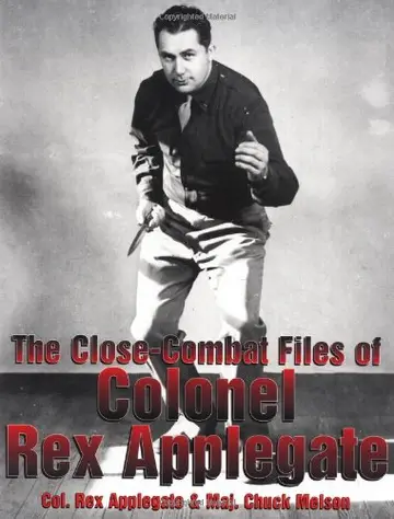 Cover of The Close-combat Files of Colonel Rex Applegate