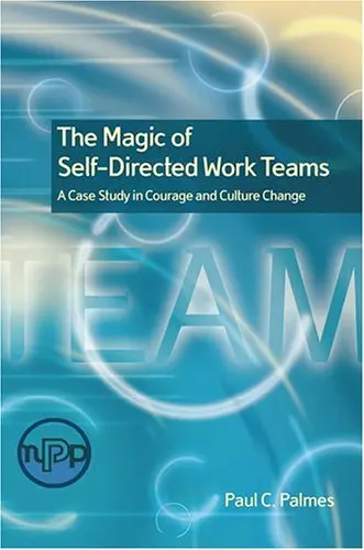 Cover of The Magic of Self-directed Work Teams