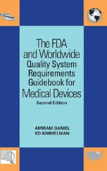 Cover of The FDA and Worldwide Quality System Requirements Guidebook for Medical Devices
