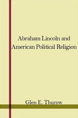 Cover of Abraham Lincoln and American Political Religion