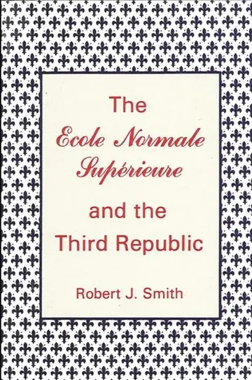 Cover of The Ecole Normale Supérieure and the Third Republic