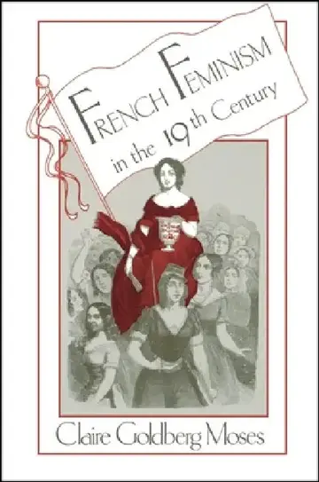 Cover of French Feminism in the 19th Century