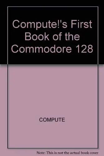 Cover of Compute!'s First Book of the Commodore 128