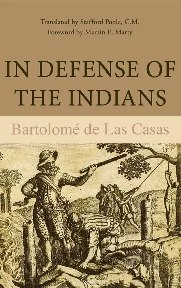 Cover of In Defense of the Indians; the Defense of the Most Reverend Lord, Don Fray Bartolom±E De Las Casas, of the Order of Preachers, Late Bishop of Chiapa