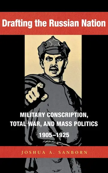 Cover of Drafting the Russian Nation – Military Conscription, Total War and Mass Politics, 1905–1925