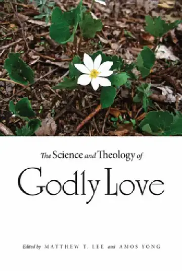 Cover of The Science and Theology of Godly Love