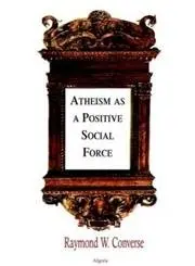 Cover of Atheism as a Positive Social Force