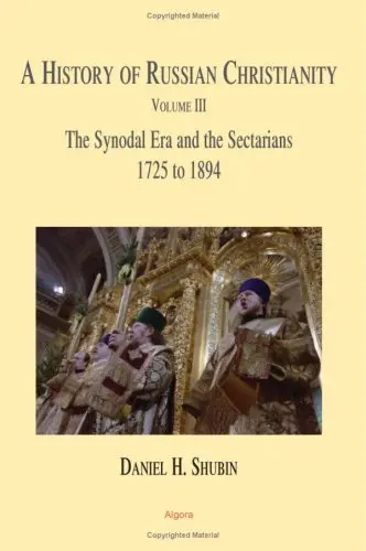 Cover of The History of Russian Christianity, the Synodal Era and the Sectarians (1725 to 1894) Vol 3