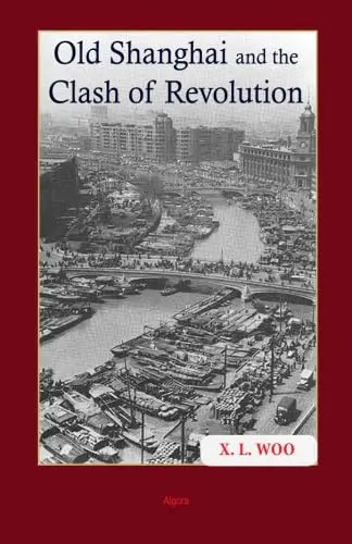 Cover of Old Shanghai and the Clash of Revolution