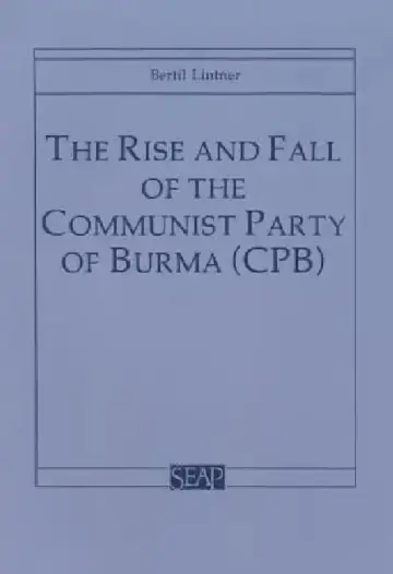 Cover of The Rise and Fall of the Communist Party of Burma (Cpb)