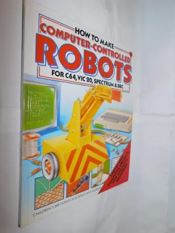Cover of How to Make Computer-Controlled Robots for C64,Vic 20,Spectrum and Bbc