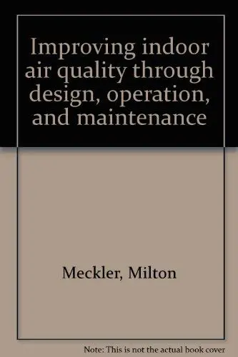 Cover of Improving indoor air quality through design, operation, and maintenance